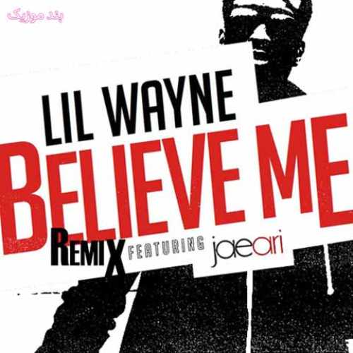 دانلود آهنگ جدید لیل وین Believe Me