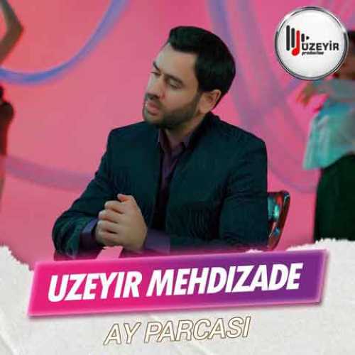 دانلود آهنگ جدید اوزیر مهدی‌زاده Ay Parcasi