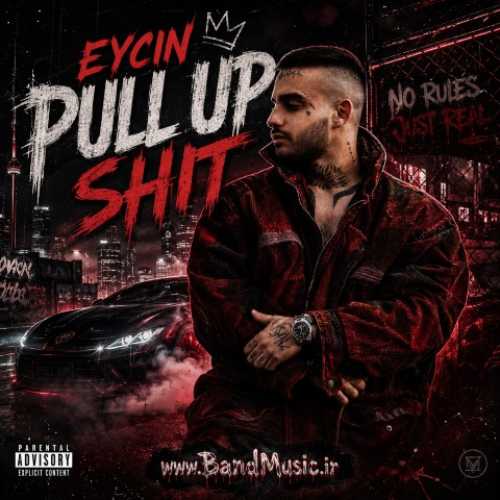 دانلود آهنگ جدید ایسین Pull Up Shit