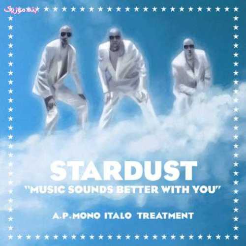 دانلود آهنگ جدید Stardust Music Sounds Better With You