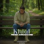 دانلود آهنگ جدید مهدی احمدوند خیال (اسلو ورژن)