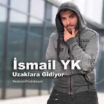 دانلود آهنگ جدید  اسماعیل یکا Uzaklara Gidiyor
